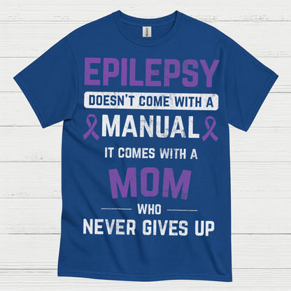Strong Epilepsy Mom Never Gives Up T Shirt