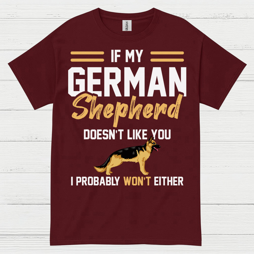 If My German Shepherd Doesnt Like You T Shirt