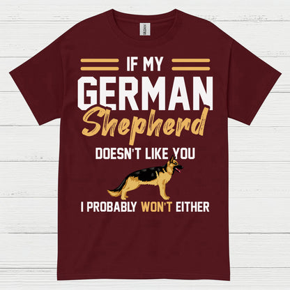 If My German Shepherd Doesnt Like You T Shirt