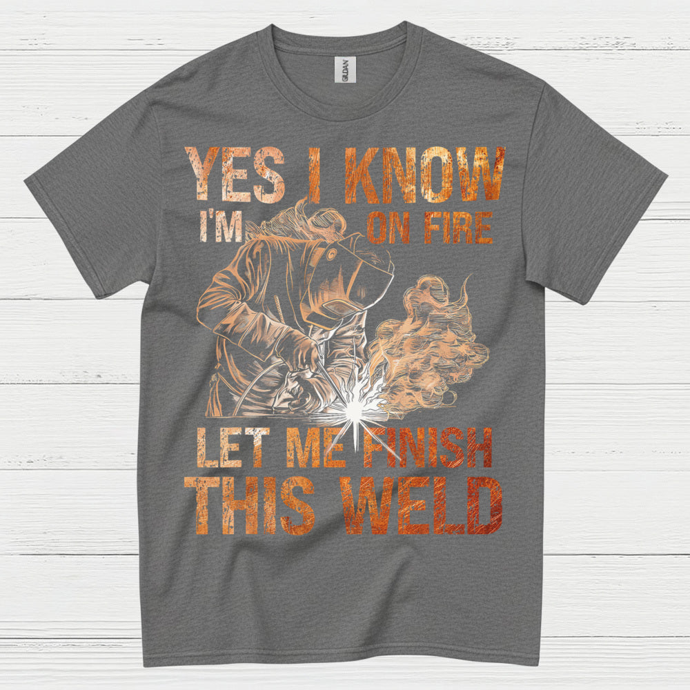 Yes I Know I’m On Fire Welding T Shirt