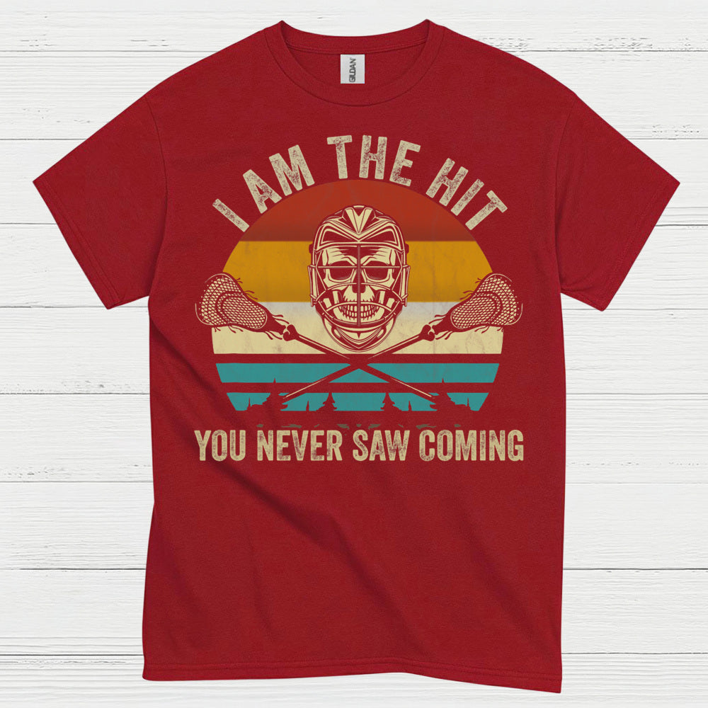 I Am The Hit You Never Saw Coming Lacrosse T Shirt