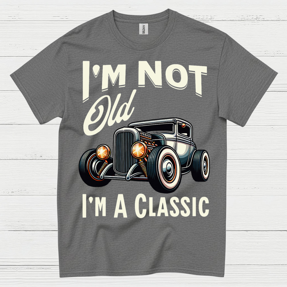 I'm Not Old I'm A Classic T Shirt