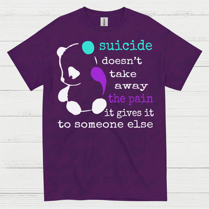 Suicide Doesnt Take Away Pain T Shirt