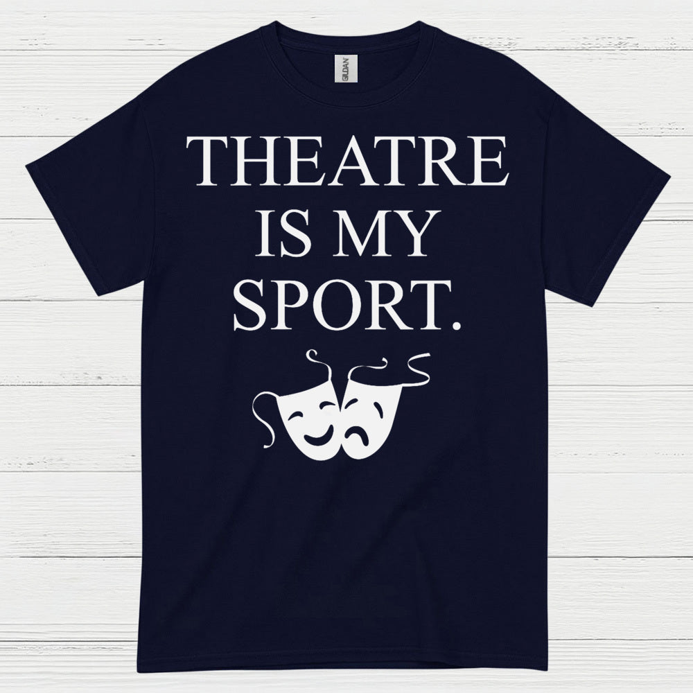Theatre Is My Sport Theatre T Shirt
