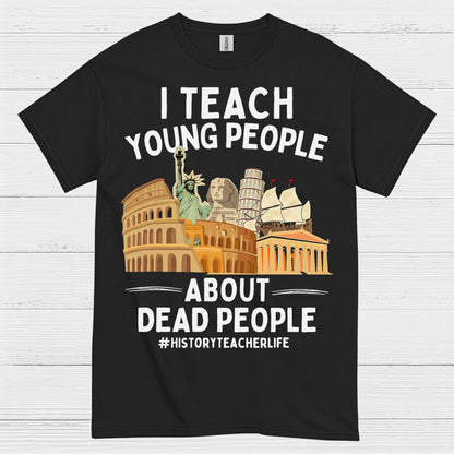 I Teach Young People About History T Shirt