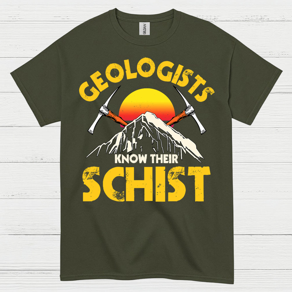Geologists Know Their Schist T Shirt