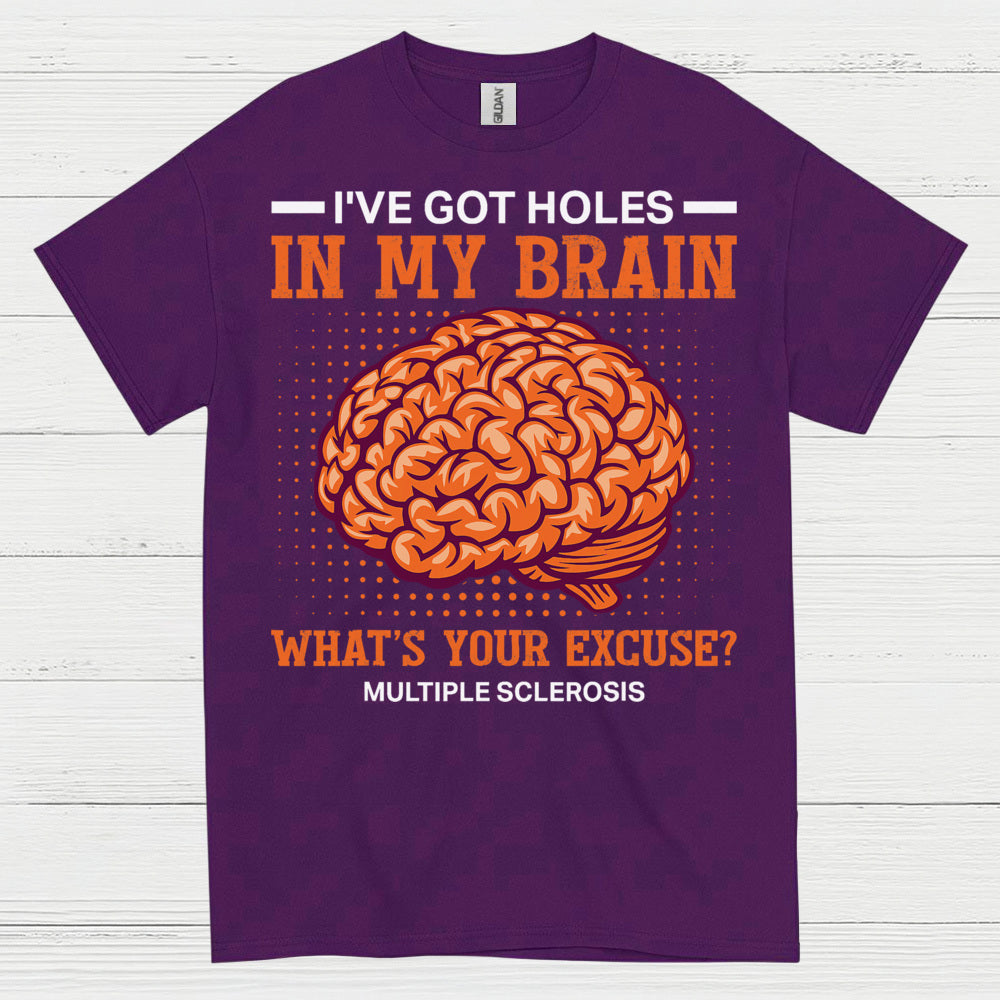 Holes In My Brain Multiple Sclerosis T Shirt