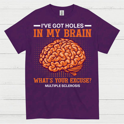 Holes In My Brain Multiple Sclerosis T Shirt