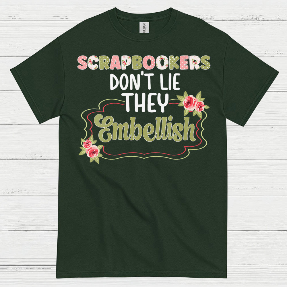 Scrapbookers Don’t Lie They Embellish T Shirt