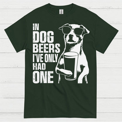 In Dog Beers I've Only Had One Dog T Shirt
