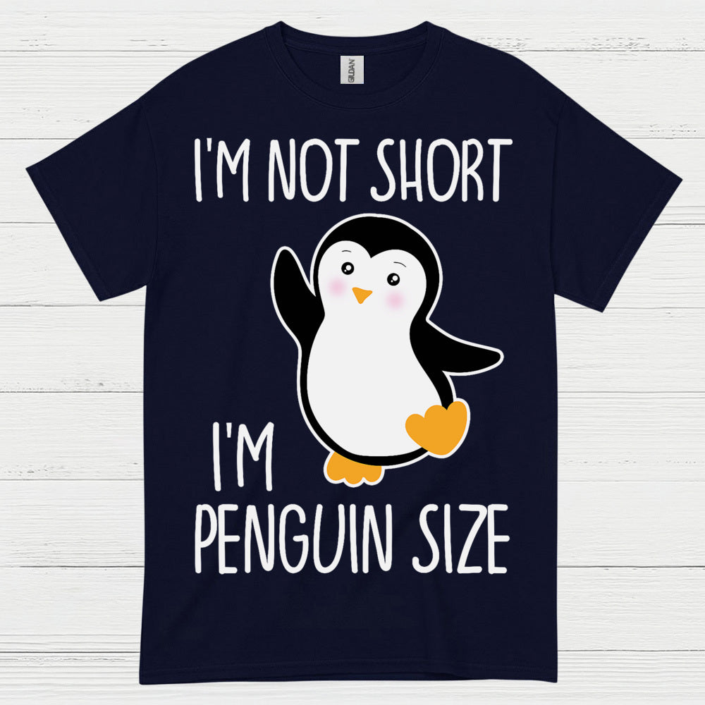 I’m Not Short I’m Penguin Size Cute T Shirt