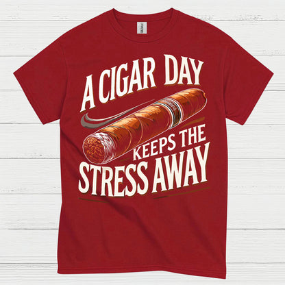 A Cigar A Day Keeps Stress Away T Shirt
