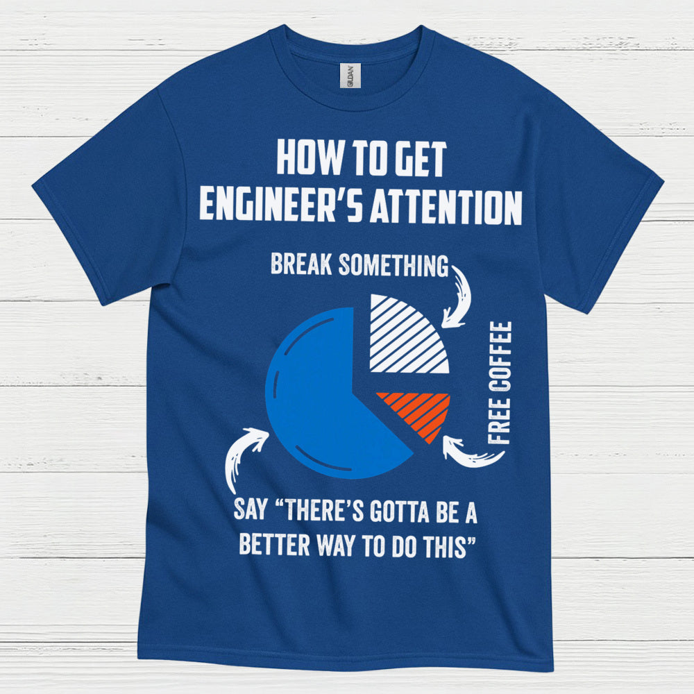 Engineer Attention Humor T Shirt