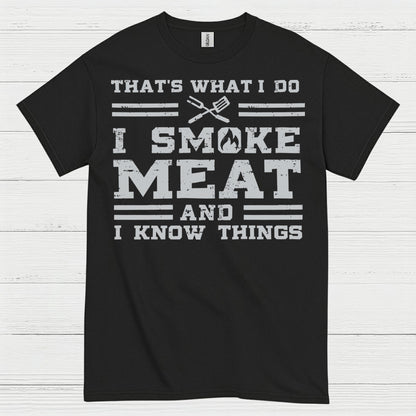 I Smoke Meat And I Know Things T Shirt