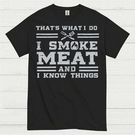I Smoke Meat And I Know Things T Shirt