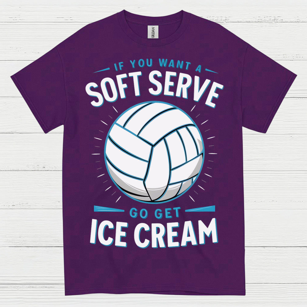 If You Want Soft Serve Volleyball Humor T Shirt