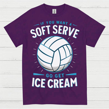 If You Want Soft Serve Volleyball Humor T Shirt