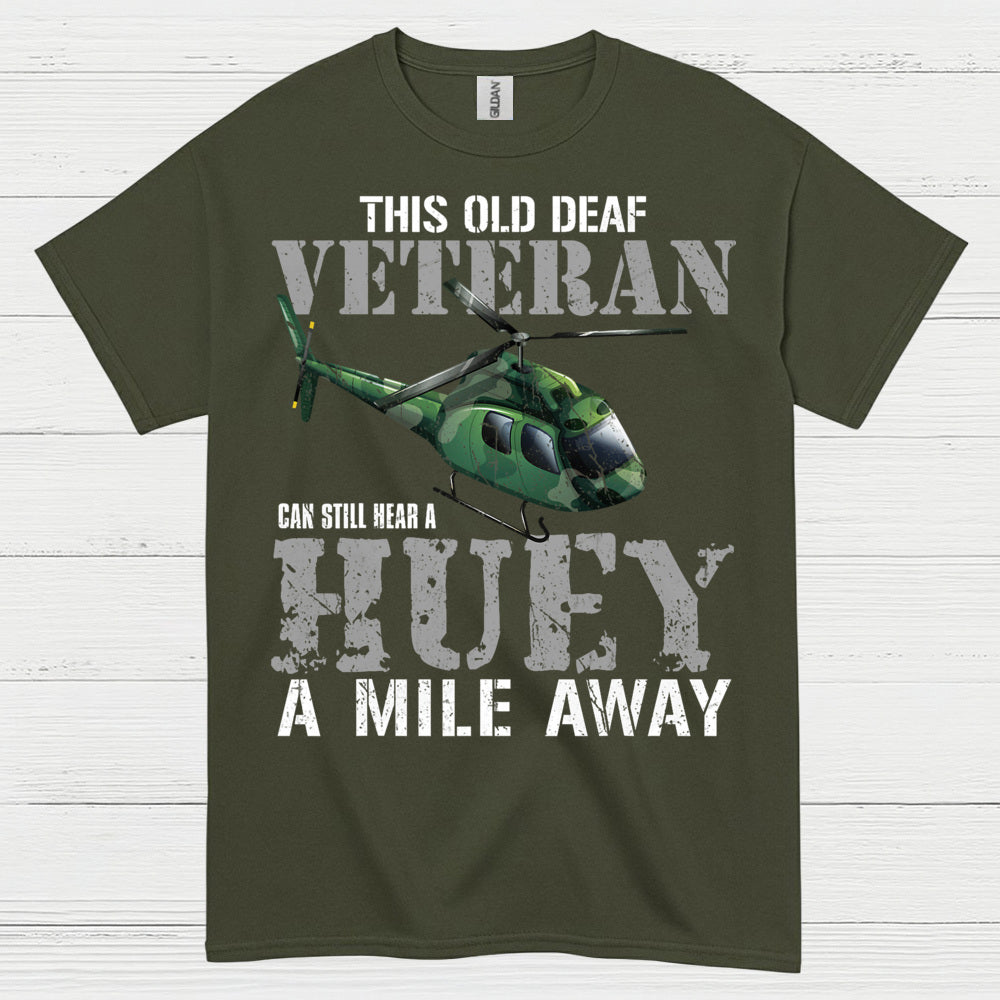 Old Deaf Veteran Huey Humor T Shirt