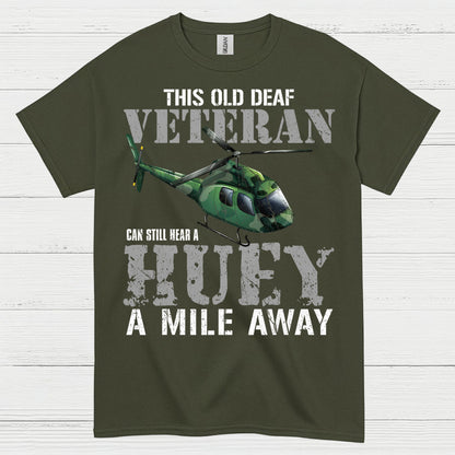 Old Deaf Veteran Huey Humor T Shirt