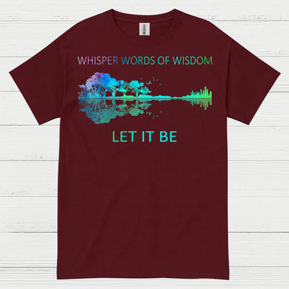 Whisper Words of Wisdom Let It Be T Shirt