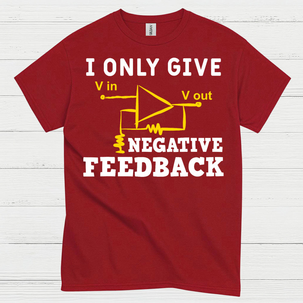Negative Feedback Engineer T Shirt