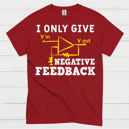 Negative Feedback Engineer T Shirt