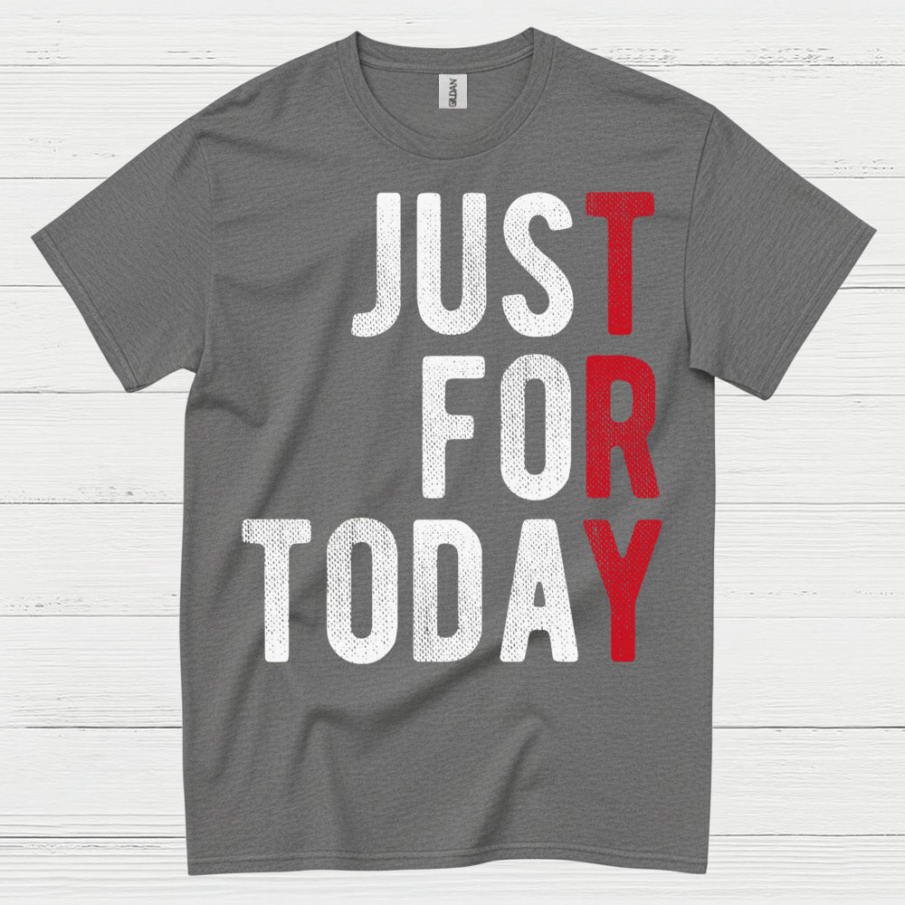 Just For Today Recovery T Shirt