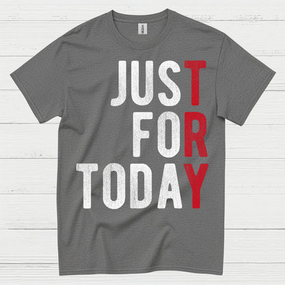 Just For Today Recovery T Shirt