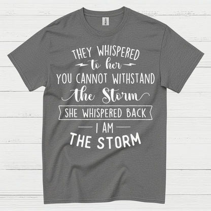 I Am The Storm Inspirational Quote T Shirt