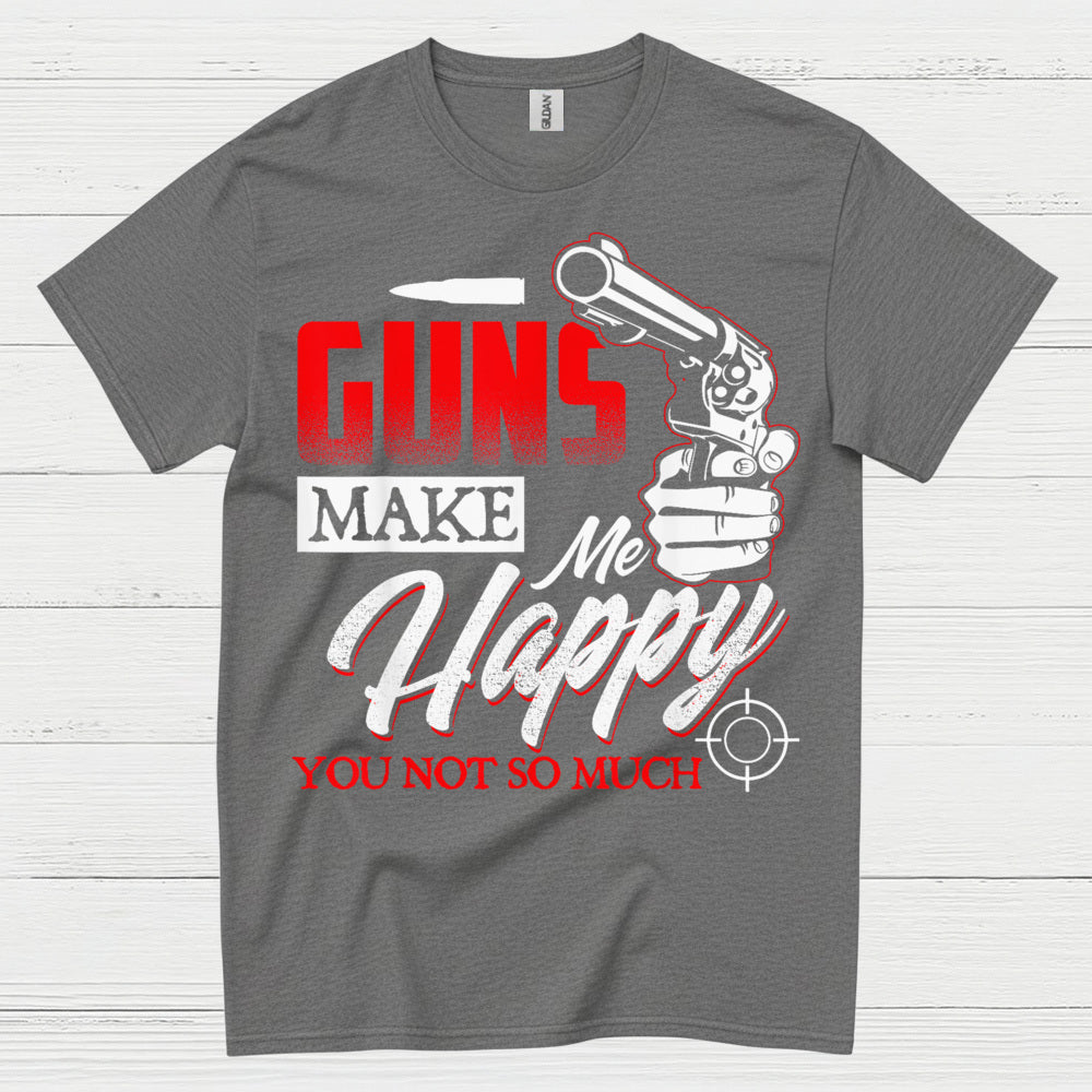 Guns Make Me Happy Funny Gun Lover T Shirt