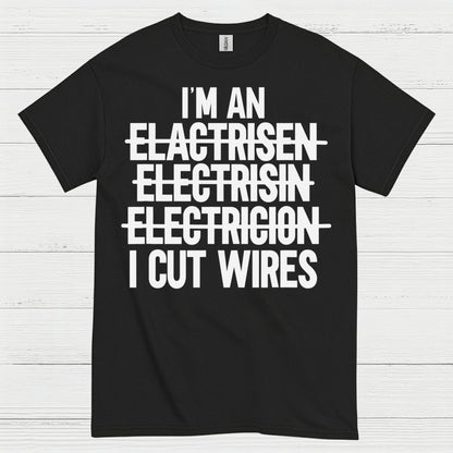 I Cut Wires Electrician T Shirt