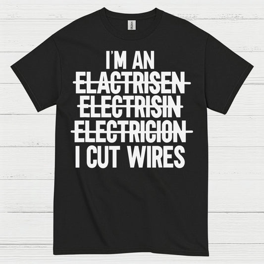 I Cut Wires Electrician T Shirt