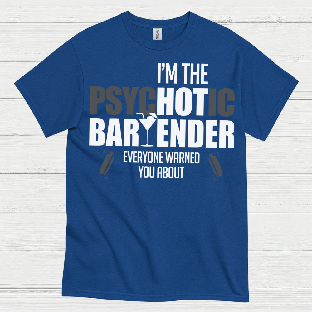 Psychotic Bartender Warning Humor T Shirt