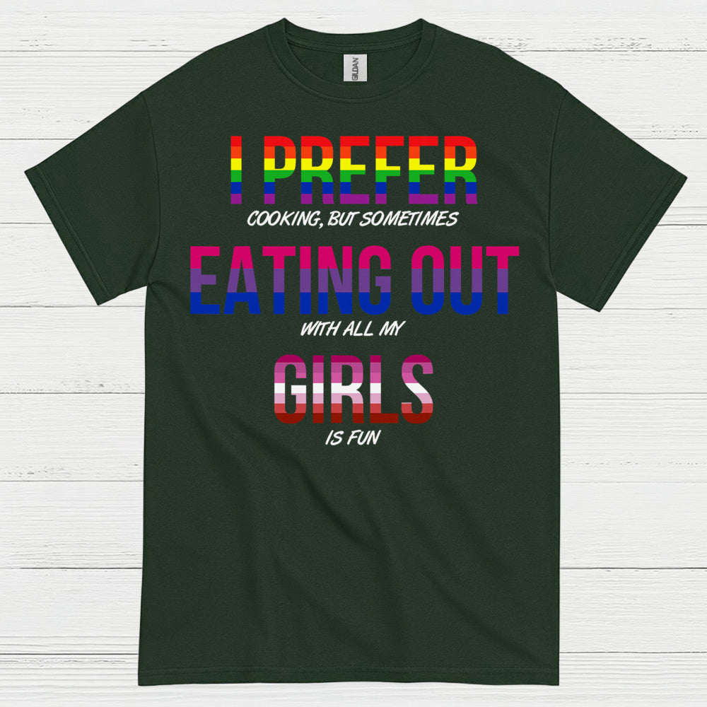 I Prefer Eating Out With My Girls T Shirt