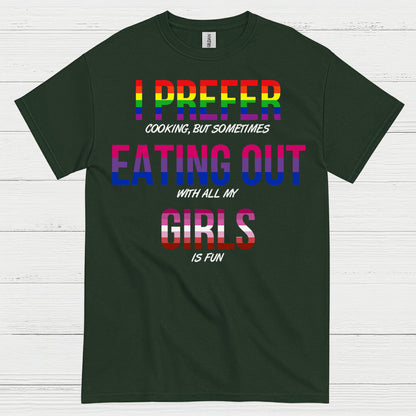 I Prefer Eating Out With My Girls T Shirt