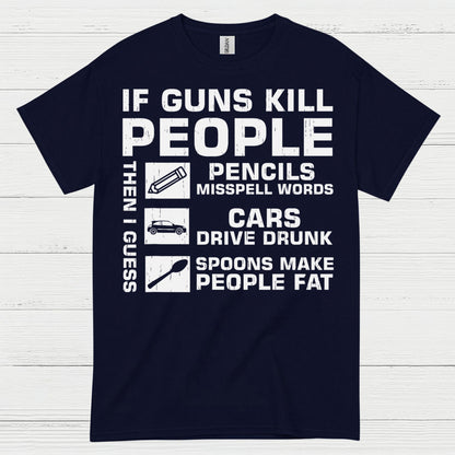 If Guns Kill People Then I Guess T Shirt