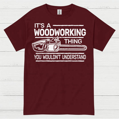 It’s A Woodworking Thing T Shirt
