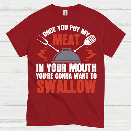 Once You Put My Meat BBQ T Shirt
