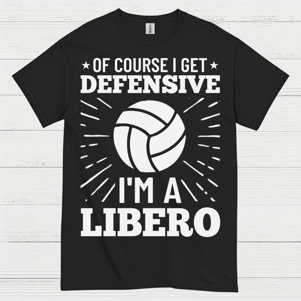 Of Course I Get Defensive Libero T Shirt