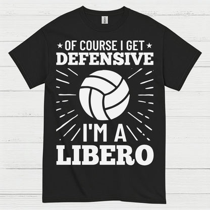Of Course I Get Defensive Libero T Shirt