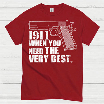 1911 When You Need The Very Best T Shirt