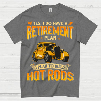 Retirement Plan Build Hot Rods T Shirt
