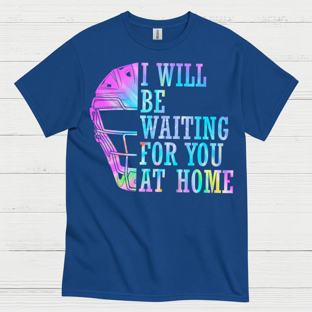 I Will Be Waiting For You At Home Softball T Shirt