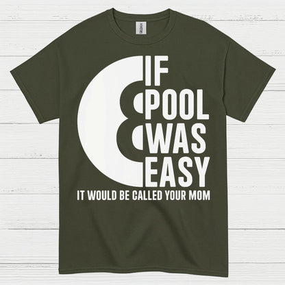 If Pool Was Easy Funny Pool T Shirt