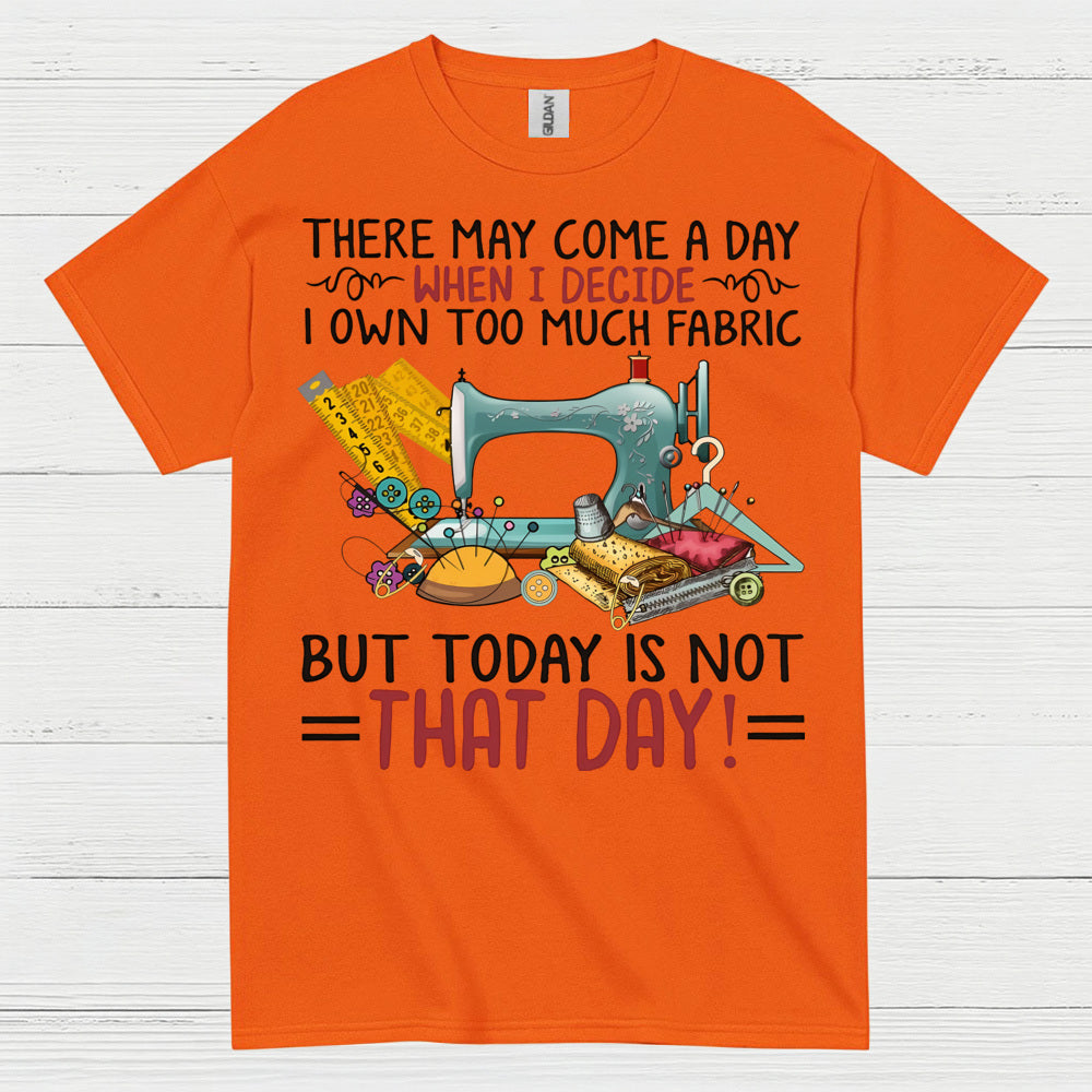 Too Much Fabric Sewing Humor T Shirt