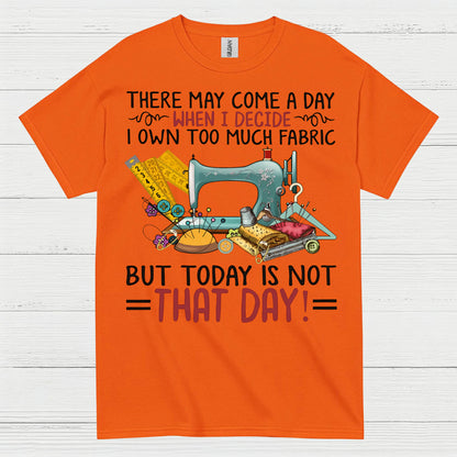 Too Much Fabric Sewing Humor T Shirt