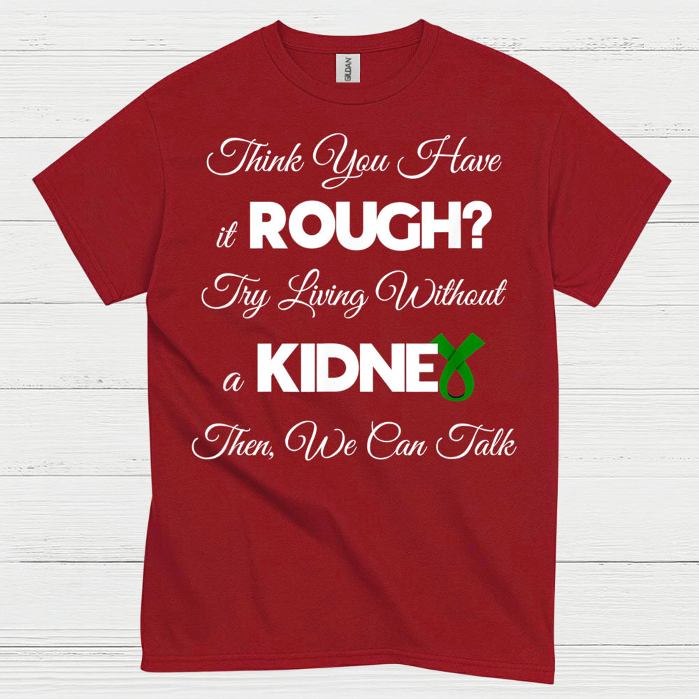 Try Living Without A Kidney Awareness T Shirt
