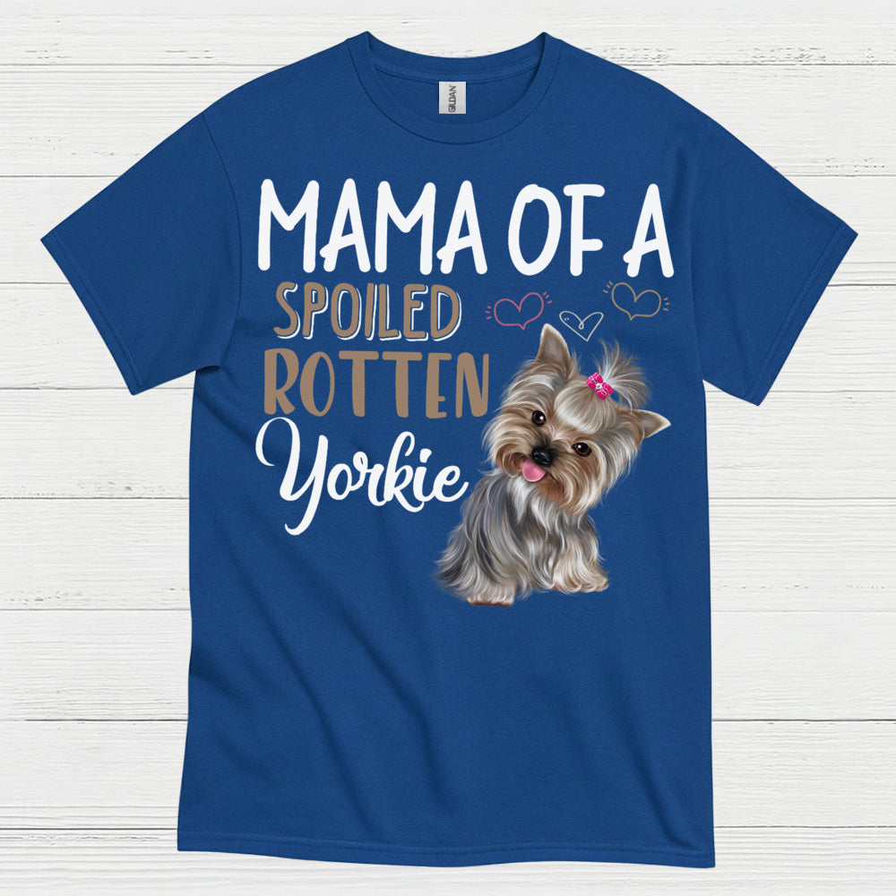 Mama Of A Spoiled Rotten Yorkie T Shirt