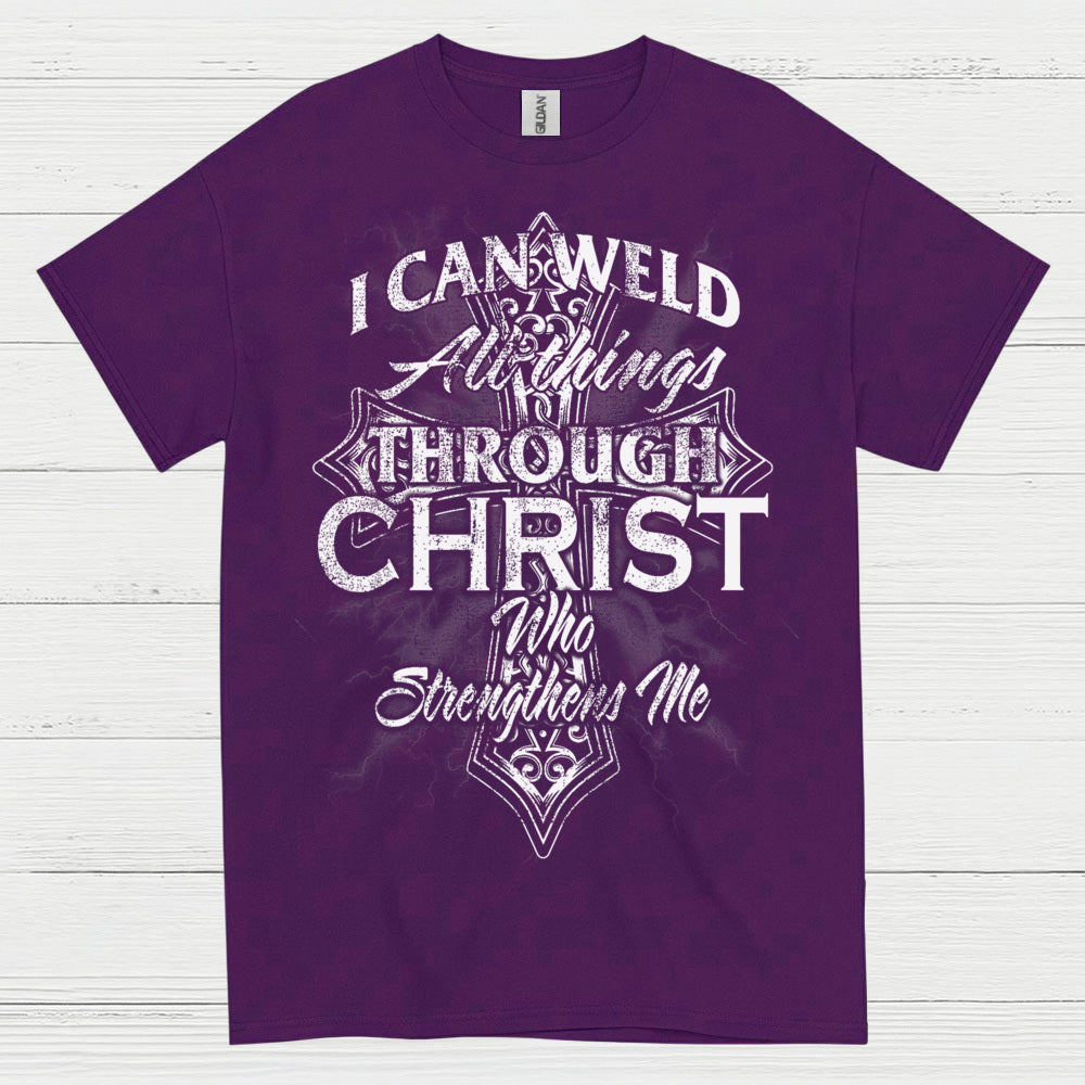 I Can Weld Through Christ T Shirt