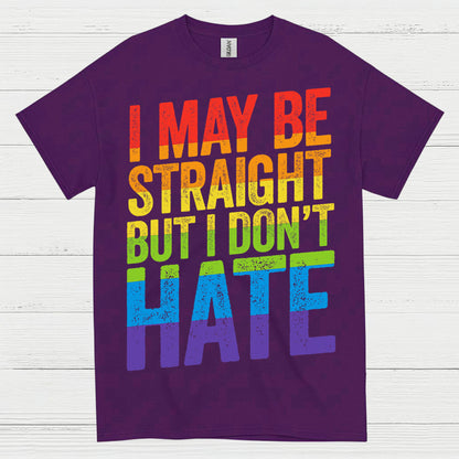 I May Be Straight But I Dont Hate T Shirt